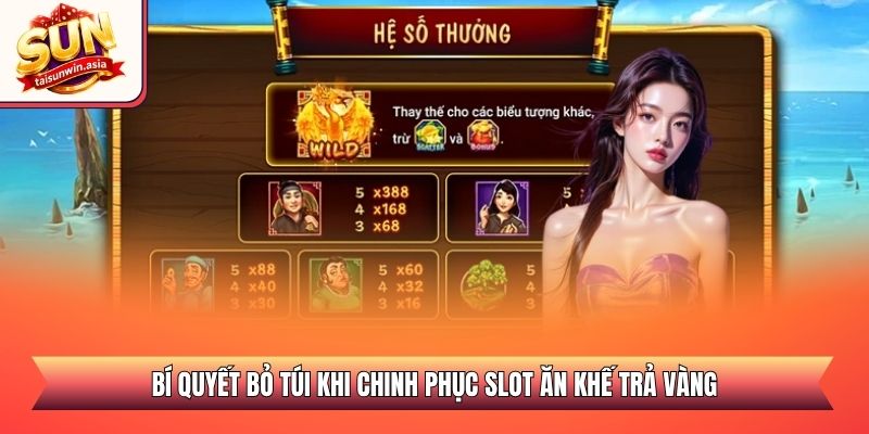 Bí quyết bỏ túi khi chinh phục slot ăn khế trả vàng