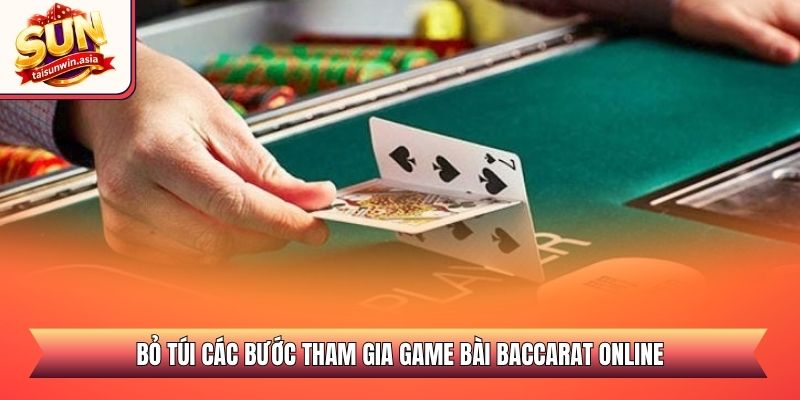 Bỏ túi các bước tham gia game bài Baccarat online