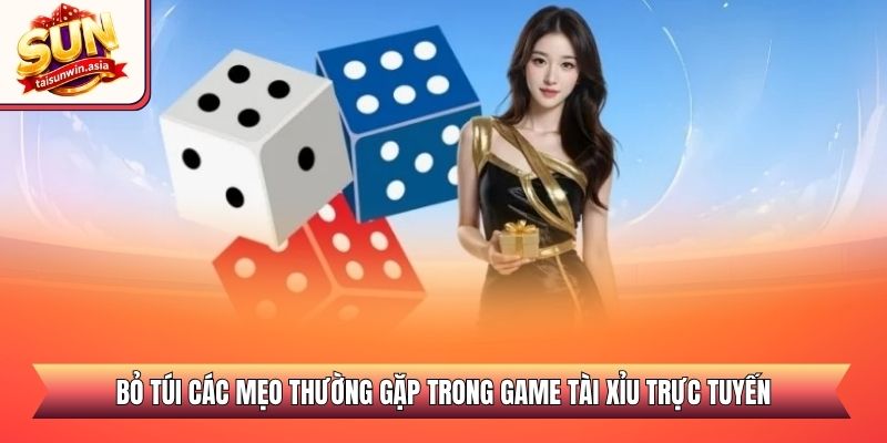 Bỏ túi các mẹo thường gặp trong game tài xỉu trực tuyến