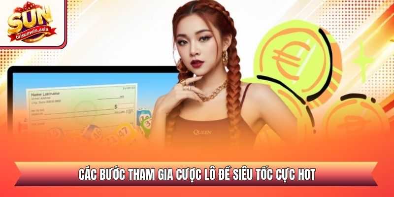 Các bước tham gia cược lô đề siêu tốc cực hot