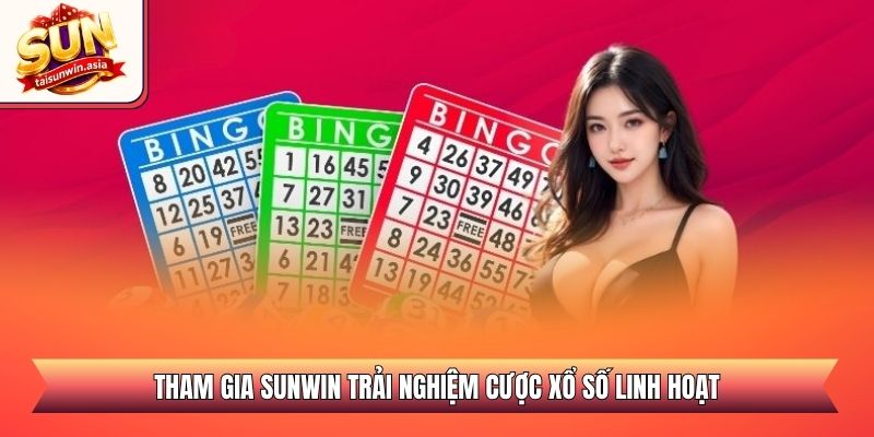 Tham gia Sunwin trải nghiệm cược xổ số linh hoạt