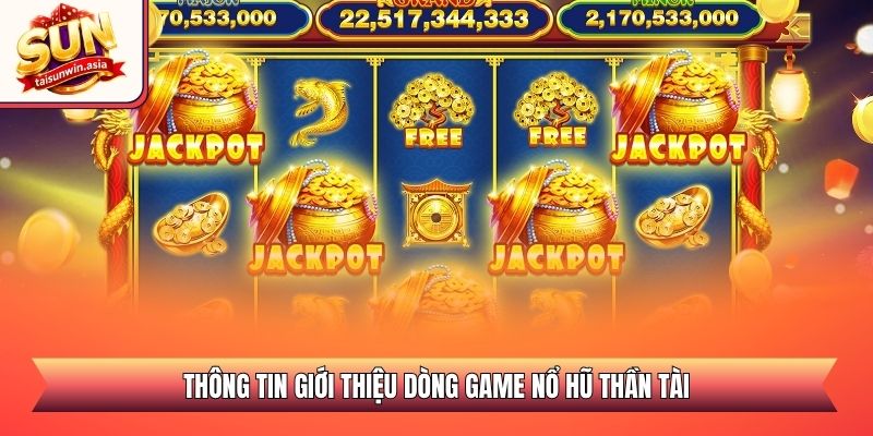 Thông tin giới thiệu dòng game nổ hũ Thần Tài