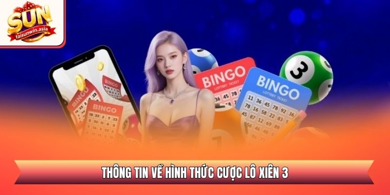 Thông tin về hình thức cược lô xiên 3
