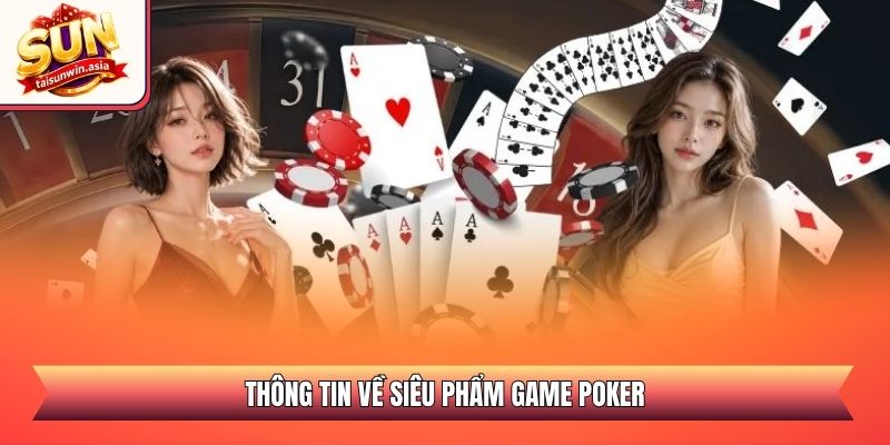Thông tin về siêu phẩm game Poker